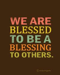 We are blessed to be a blessing